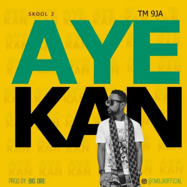 TM 9Ja - Aye Kan